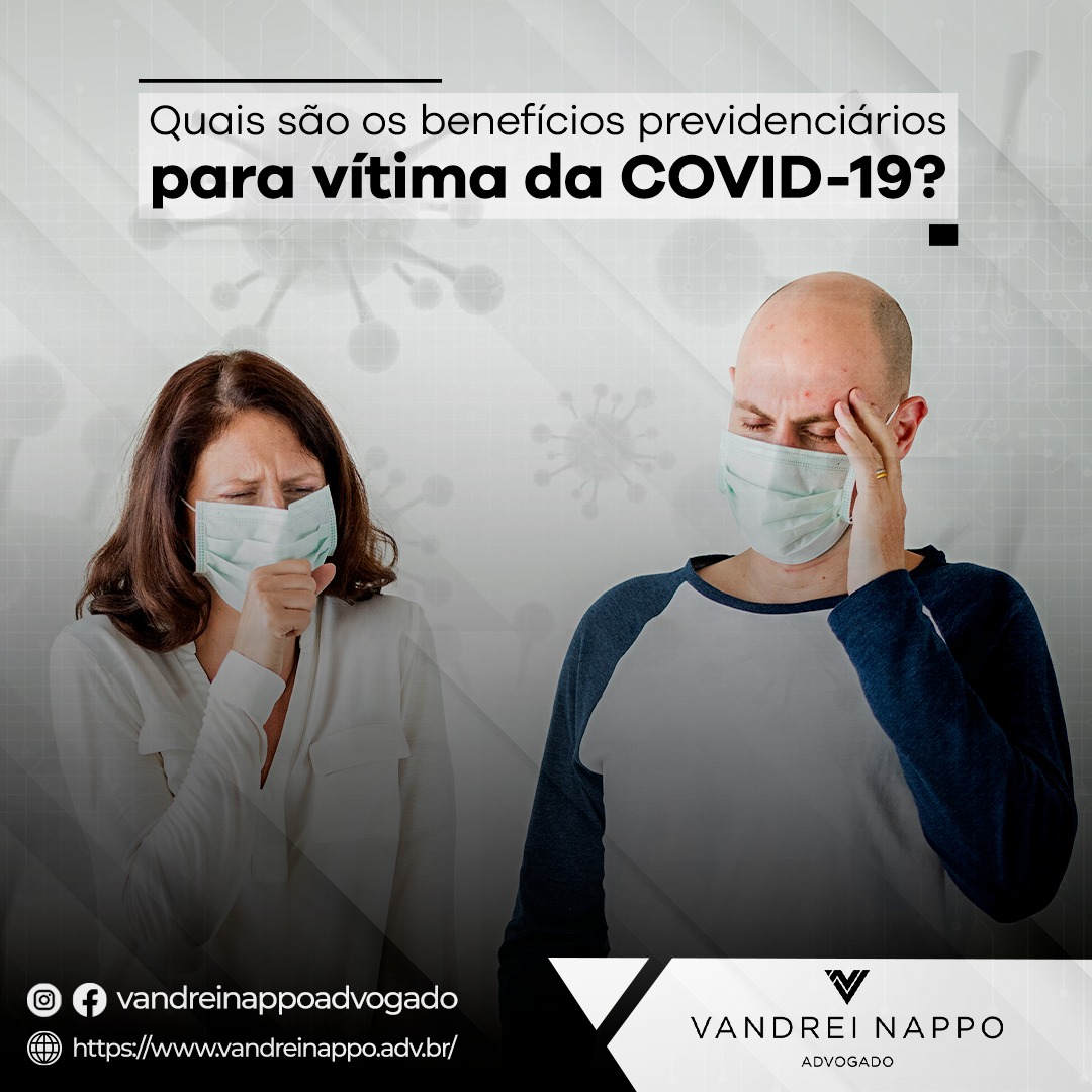 Quais são os benefícios previdenciários para vítima da COVID-19?